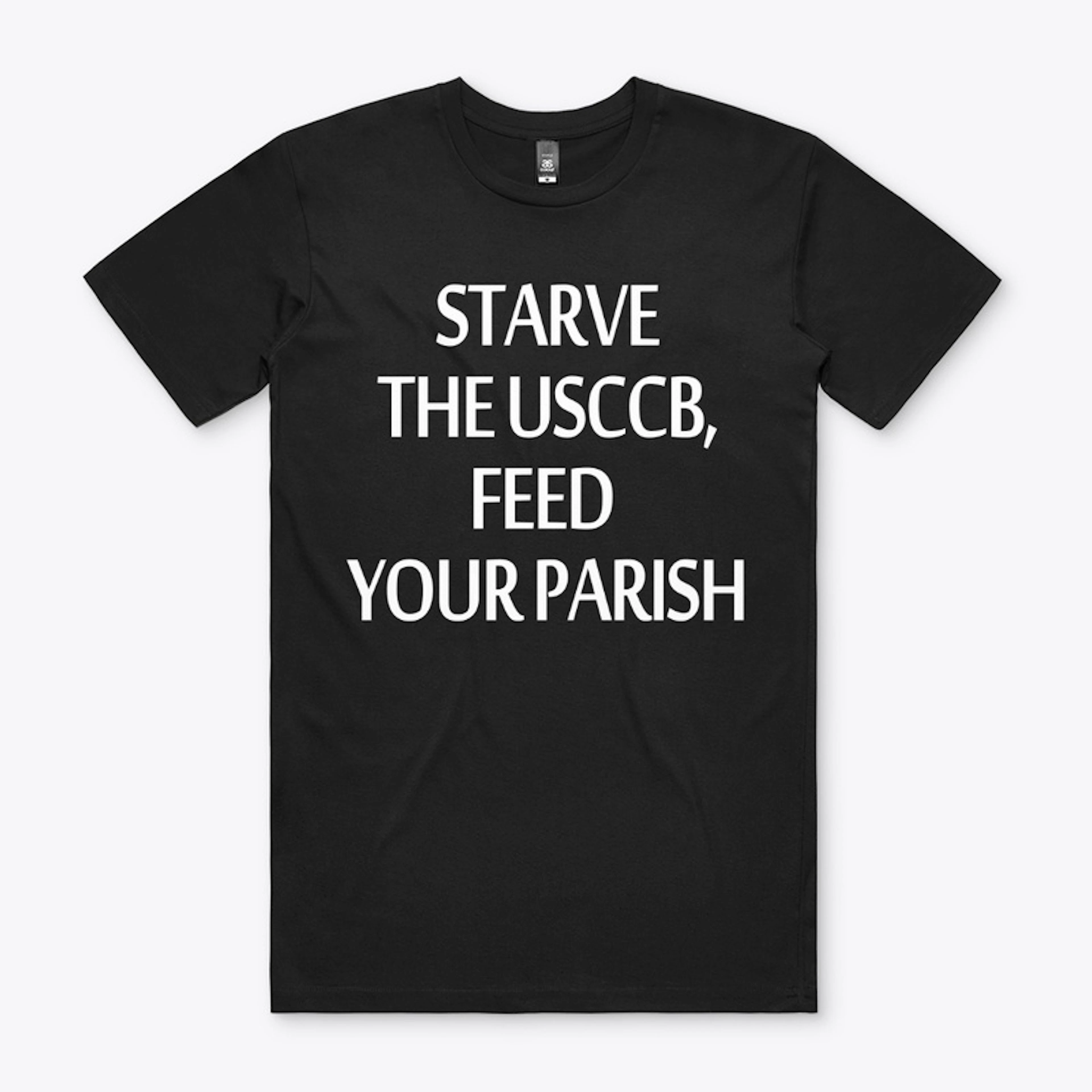 Starve USCCB, Feed your Parish [white]