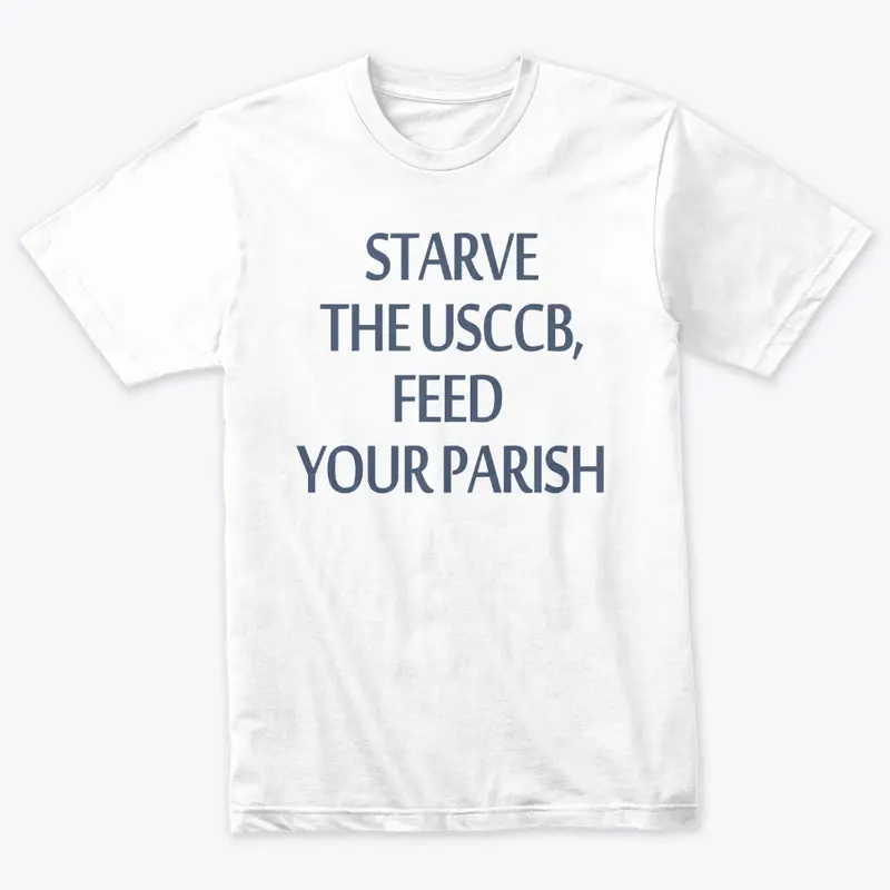 Starve the USCCB, Feed your Parish