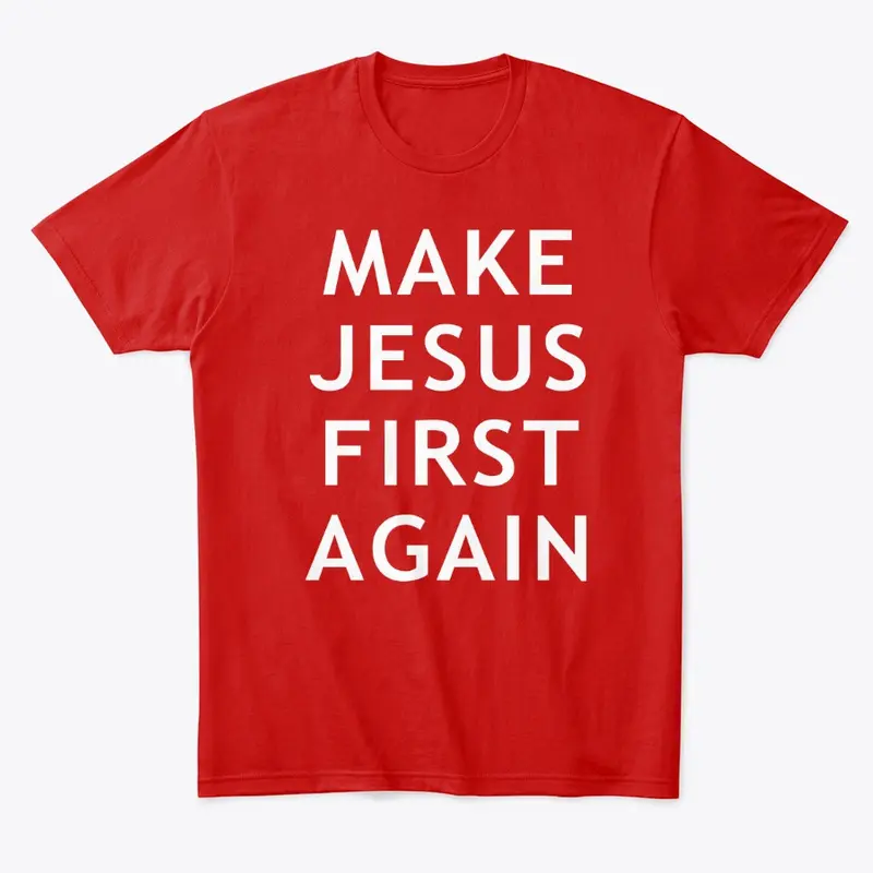 Make Jesus First Again