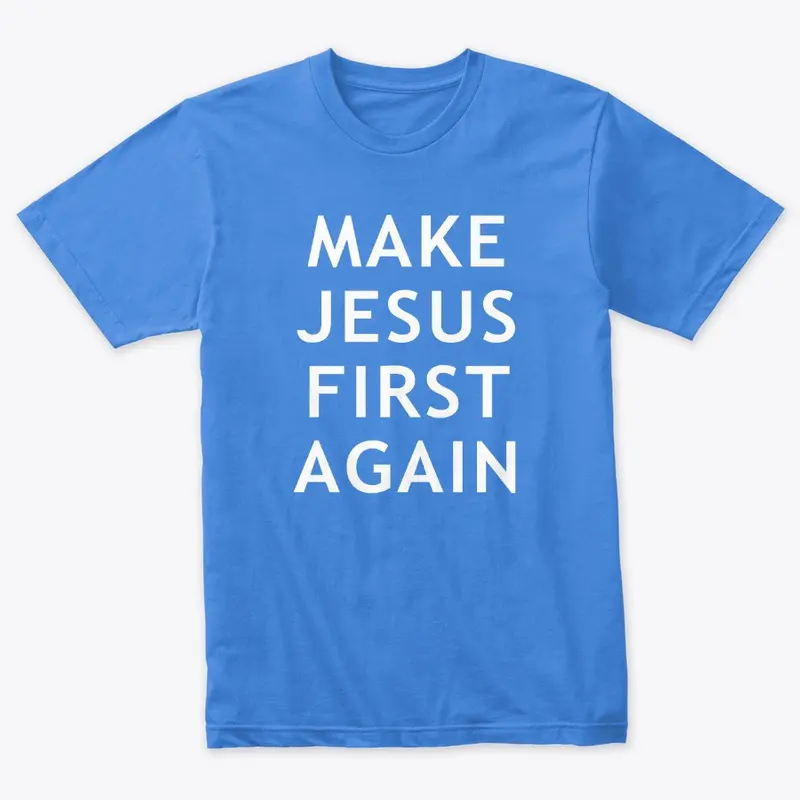 Make Jesus First Again