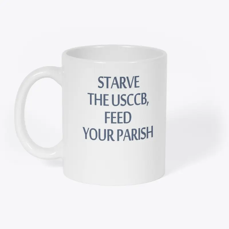 Starve the USCCB, Feed your Parish