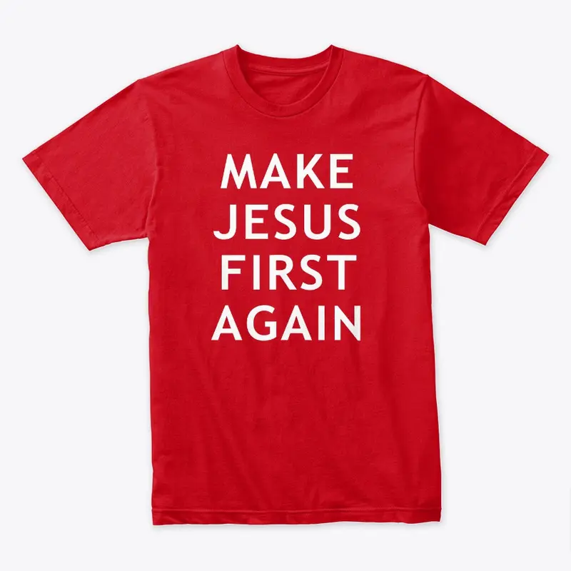 Make Jesus First Again