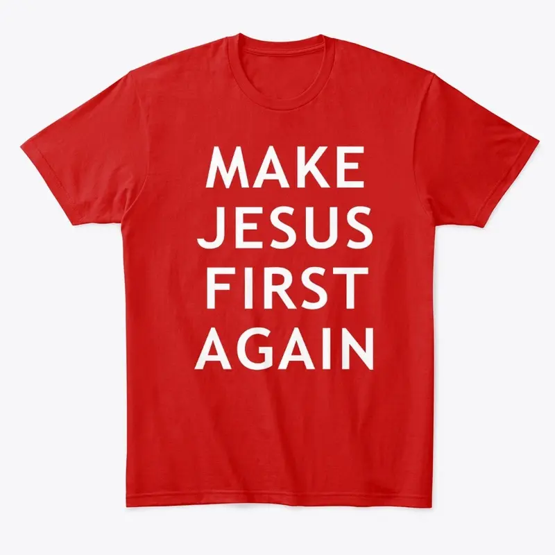 Make Jesus First Again