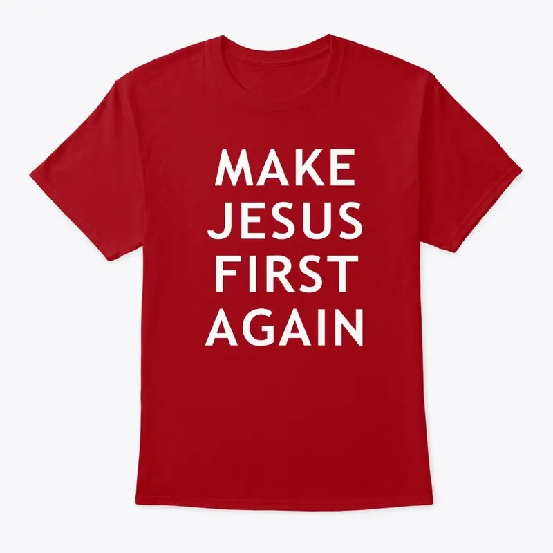 Make Jesus First Again